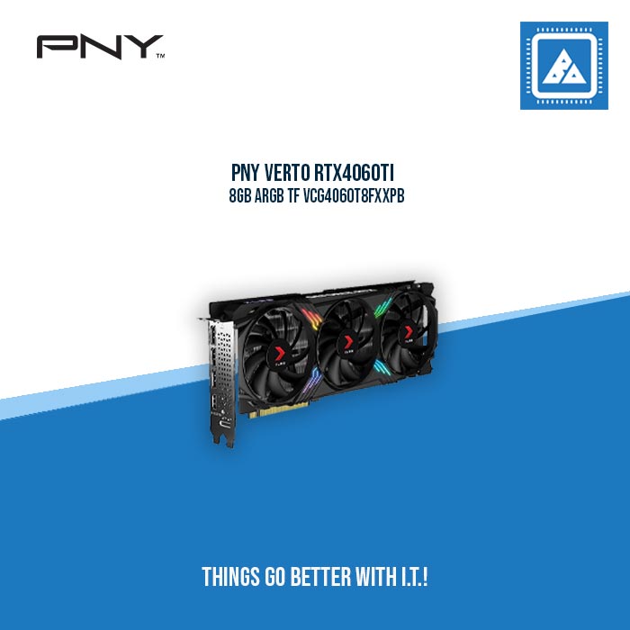 PNY VERTO RTX4060TI 8GB ARGB TF VCG4060T8FXXPB - TRIPLE FANS PNY VERTO RTX4060TI 8GB ARGB TF VCG4060T8FXXPB - TRIPLE FANS